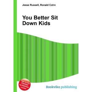  You Better Sit Down Kids Ronald Cohn Jesse Russell Books