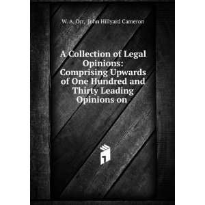  A Collection of Legal Opinions Comprising Upwards of One 