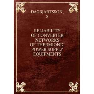   NETWORKS OF THERMIONIC POWER SUPPLY EQUIPMENTS S DAGBJARTSSON Books