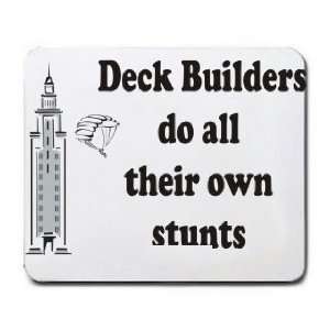    Deck Builders do all their own stunts Mousepad