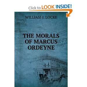  THE MORALS OF MARCUS ORDEYNE WILLIAM J. LOCKE Books