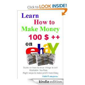 Learn How To Make Money 100++ on  Kate R  Kindle 