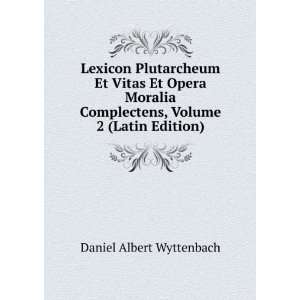  Lexicon Plutarcheum Et Vitas Et Opera Moralia Complectens 