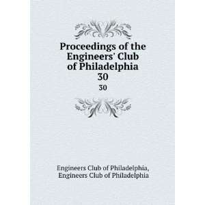 com Proceedings of the Engineers Club of Philadelphia. 30 Engineers 