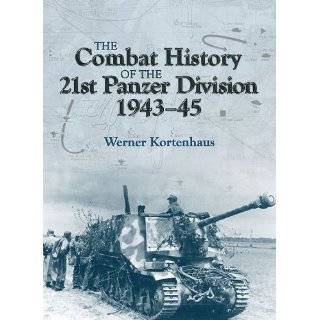 COMBAT HISTORY OF THE 21ST PANZER DIVISION 1943 45, THE Hardcover by 