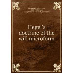  Hegels doctrine of the will microform John Angus, 1871 