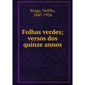   verdes; versos dos quinze annos TeÃ³filo, 1843 1924 Braga Books