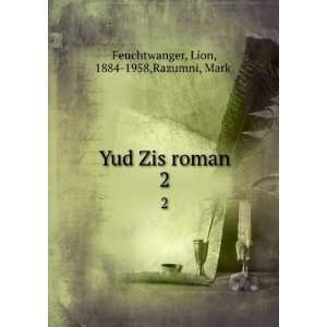   Zis roman. 2 Lion, 1884 1958,Razumni, MarkÌ£ Feuchtwanger Books