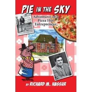   Sky Adventures of a Pizza Hut Entrepreneur Richard M. Hassur Books