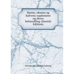 Koens, oksens og kalvens sygdomme og deres behandling (Danish Edition)