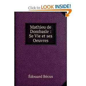   Mathieu de Dombasle  Se Vie et ses Oeuvres Ã?douard BÃ©cus Books