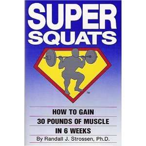  Super Squats How to Gain 30 Pounds of Muscle in 6 Weeks 