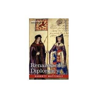 Renaissance Diplomacy by Garrett Mattingly (May 1, 2009)