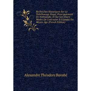   Moyen Ãge (French Edition) Alexandre ThÃ©odore BarabÃ© Books