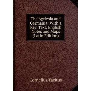  The Agricola and Germania With a Rev. Text, English Notes 