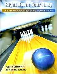 Right Down Your Alley The Complete Book of Bowling, (049501270X 