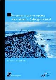 Revetment Systems Against Wave Attack   A Design Manual, (0727727060 