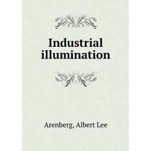 Industrial illumination Albert Lee Arenberg  Books