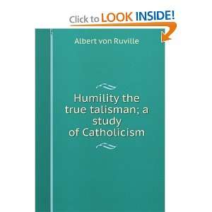   the true talisman; a study of Catholicism Albert von Ruville Books