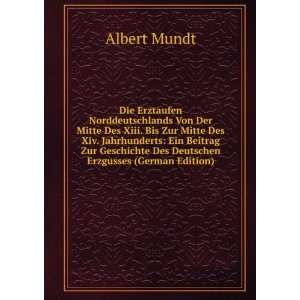   Des Deutschen Erzgusses (German Edition) Albert Mundt Books