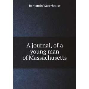 journal, of a young man of Massachusetts, late a surgeon on board 