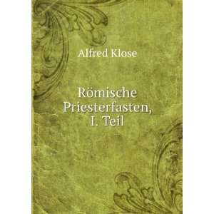  RÃ¶mische Priesterfasten, I. Teil Alfred Klose Books