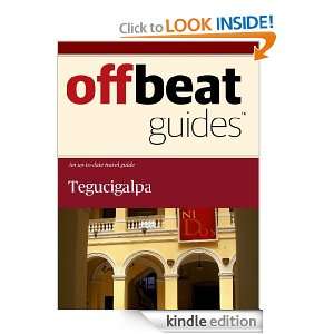 Tegucigalpa Travel Guide Offbeat Guides  Kindle Store