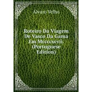   Da Gama Em Mccccxcvii. (Portuguese Edition) Ãlvaro Velho Books