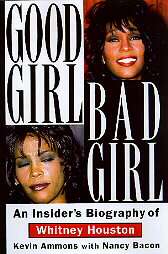 Good Girl, Bad Girl An Insiders Biography of Whitney Houston by Kevin 