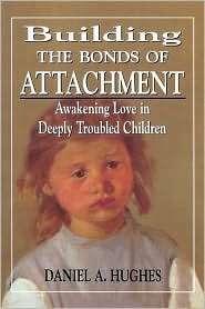 Building The Bonds Of Attachment, (0765701685), Daniel A. Hughes 