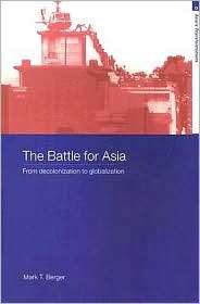 The Battle for Asia From Decolonization to Globalization, (0415325293 