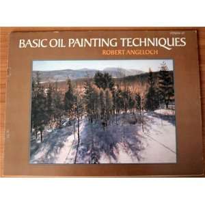  Basic Oil Painting Techniques Robert Angeloch Books
