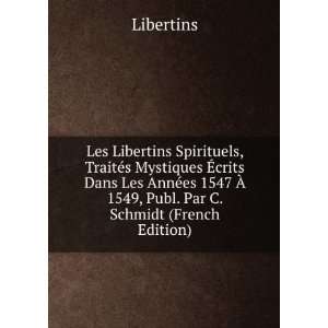   1547 Ã? 1549, Publ. Par C. Schmidt (French Edition) Libertins Books