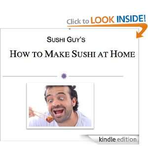 Sushi Guys How To Make Sushi At Home Sushi Guy  Kindle 
