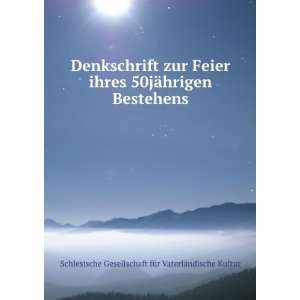 Denkschrift zur Feier ihres 50jÃ¤hrigen Bestehens Schlesische 