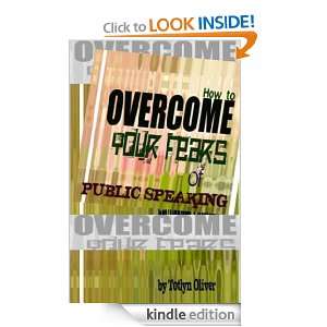 HOW TO OVERCOME YOUR FEARS OF PUBLIC SPEAKING TOTLYN Oliver  