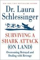 Surviving a Shark Attack (on Land) Overcoming Betrayal and Dealing 