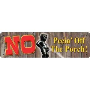  9 X 2.5 Funny Metal Tin Sign ~ No Peein off the Porch 