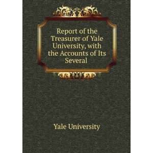   Yale University, with the Accounts of Its Several . Yale University