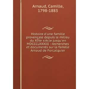   sur la famille Arnaud de Forcalquier Camille, 1798 1883 Arnaud Books