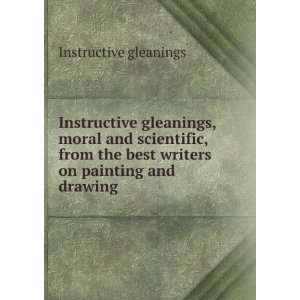  Instructive gleanings, moral and scientific, from the best 