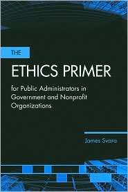 The Ethics Primer for Public Administrators in Government and 
