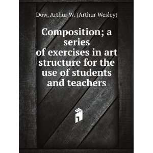   the use of students and teachers Arthur W. (Arthur Wesley) Dow Books