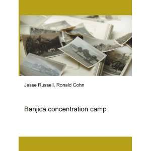  Banjica concentration camp Ronald Cohn Jesse Russell 