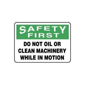  SAFETY FIRST DO NOT OIL OR CLEAN MACHINERY WHILE IN MOTION 