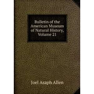   American Museum of Natural History, Volume 21 Joel Asaph Allen Books