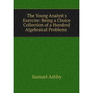   Collection of a Hundred Algebraical Problems . Samuel Ashby Books