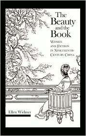 The Beauty and the Book Women and Fiction in Nineteenth Century China 