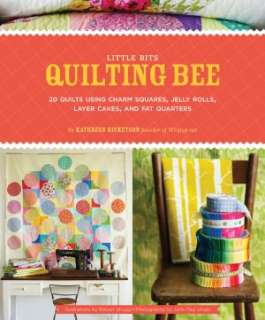   Little Bits Quilting Bee 20 Quilts Using Charm Packs 