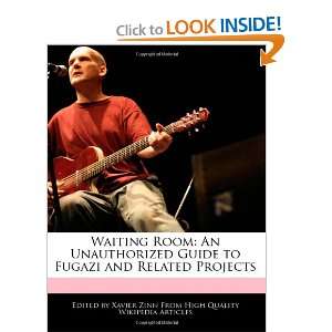Waiting Room An Unauthorized Guide to Fugazi and Related Projects